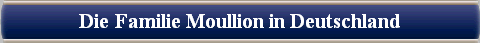 Die Familie Moullion in Deutschland 
